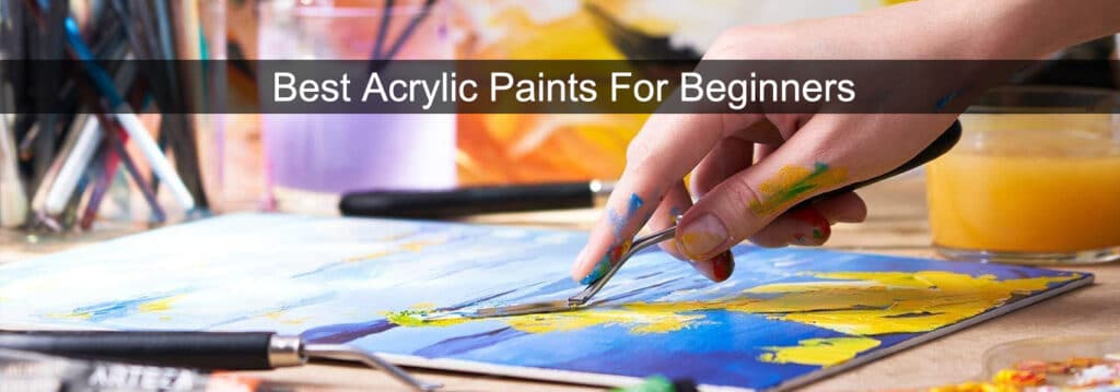 Best acrylic paints for beginners