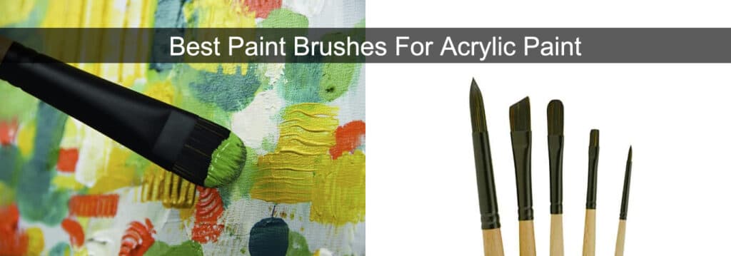 Best paint brushes for acrylic paint