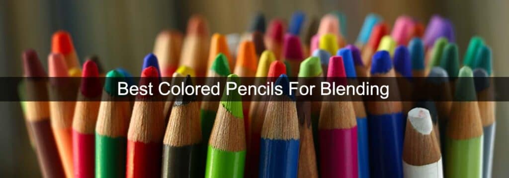 Best Colored Pencils For Blending UK