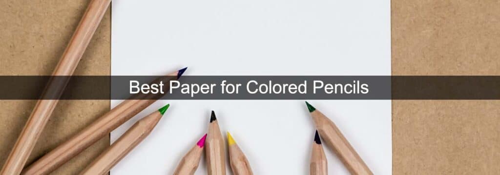 Best Paper for Colored Pencils