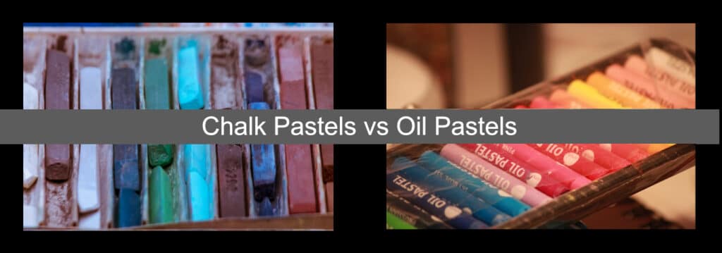 chalk pastels vs oil pastels