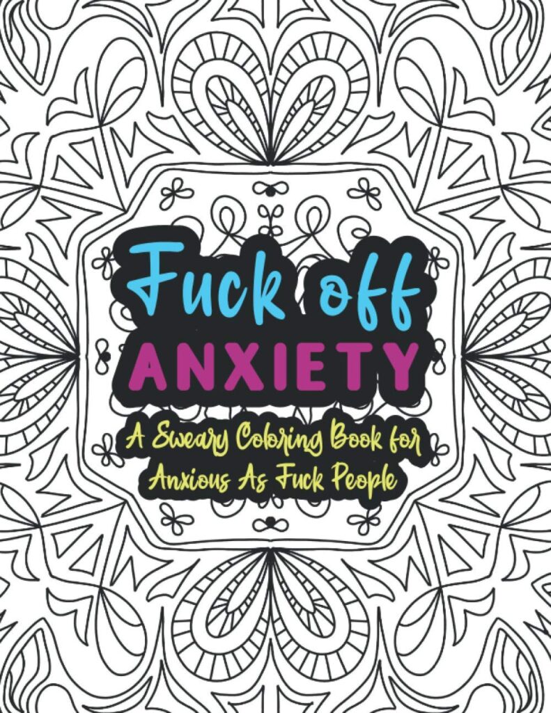 05) Fuck Off Anxiety: A Sweary Coloring Book For Anxious As Fuck People main image