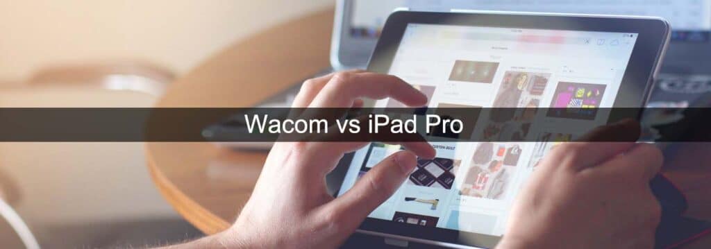 Wacom vs iPad Pro 