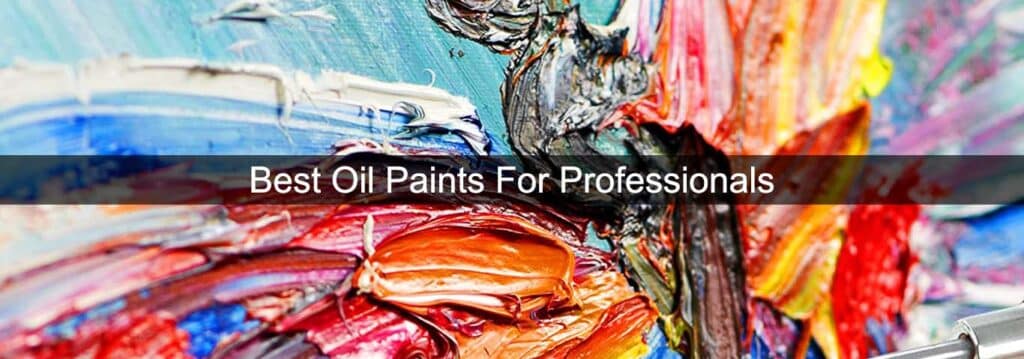 Best Oil Paints For Professionals UK