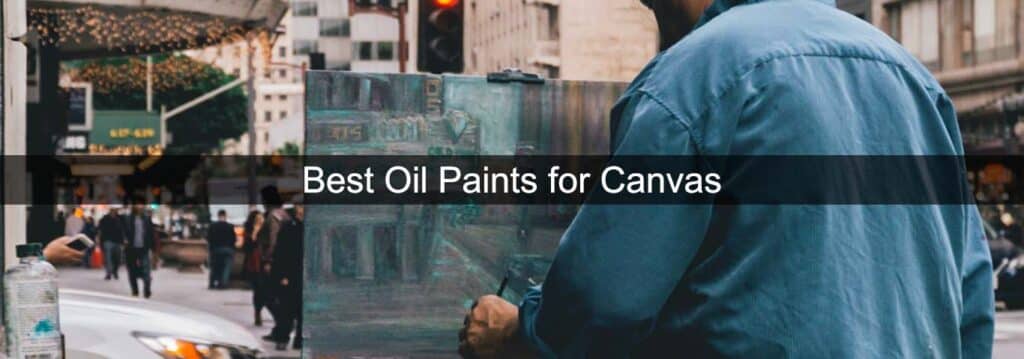 best oil paints for canvas