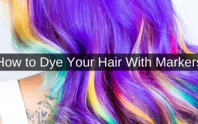 How to Dye Your Hair With Markers