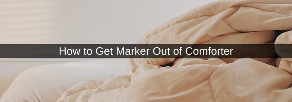 How to Get Marker Out of Comforter