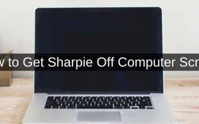 How to Get Sharpie Off Computer Screen