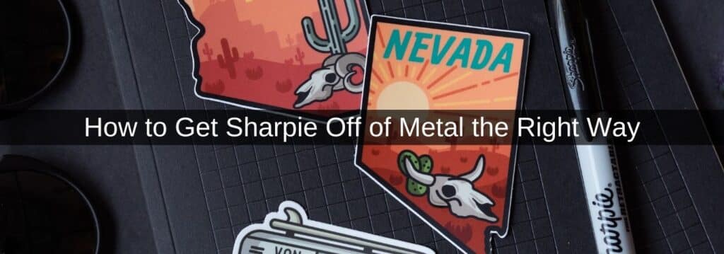 How to Get Sharpie Off of Metal the Right Way