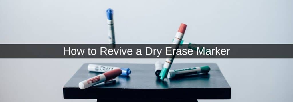 How to Revive a Dry Erase Marker