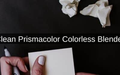 How to Clean Prismacolor Colorless Blender Marker