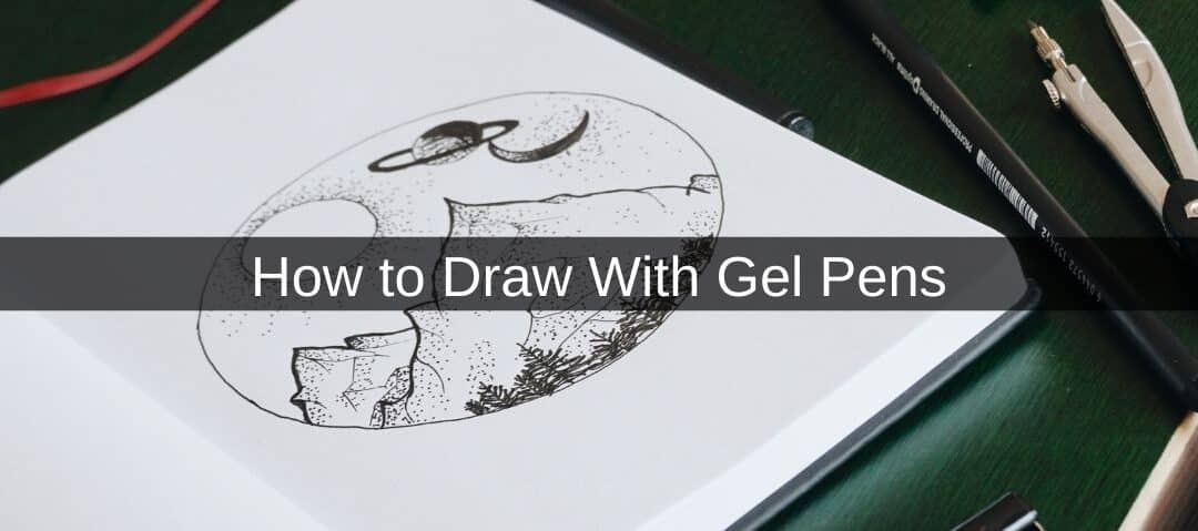 How to Draw With Gel Pens