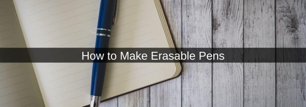 How to Make Erasable Pens