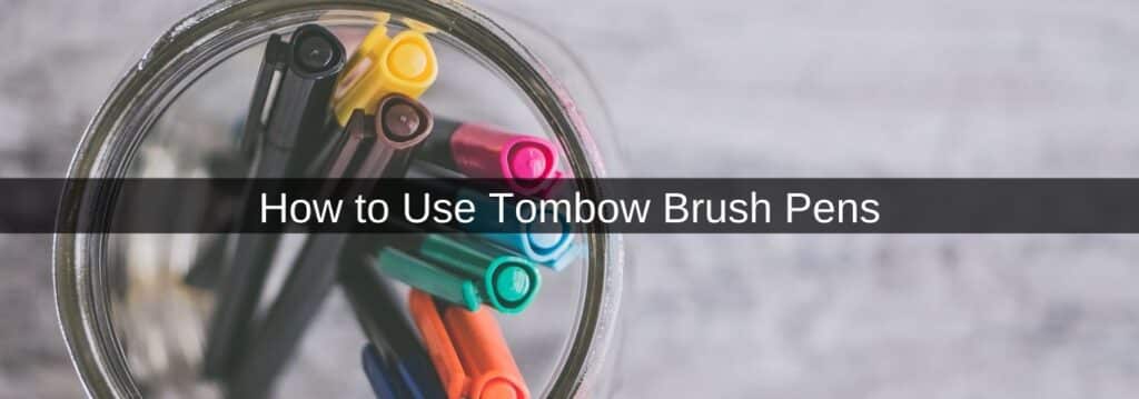 How to Use Tombow Brush Pens