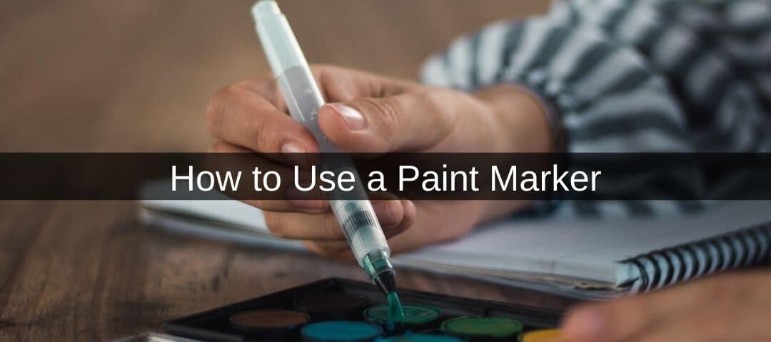 How to Use a Paint Marker