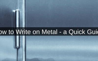 How to Write on Metal – a Quick Guide