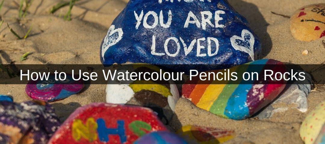 How to Use Watercolour Pencils on Rocks