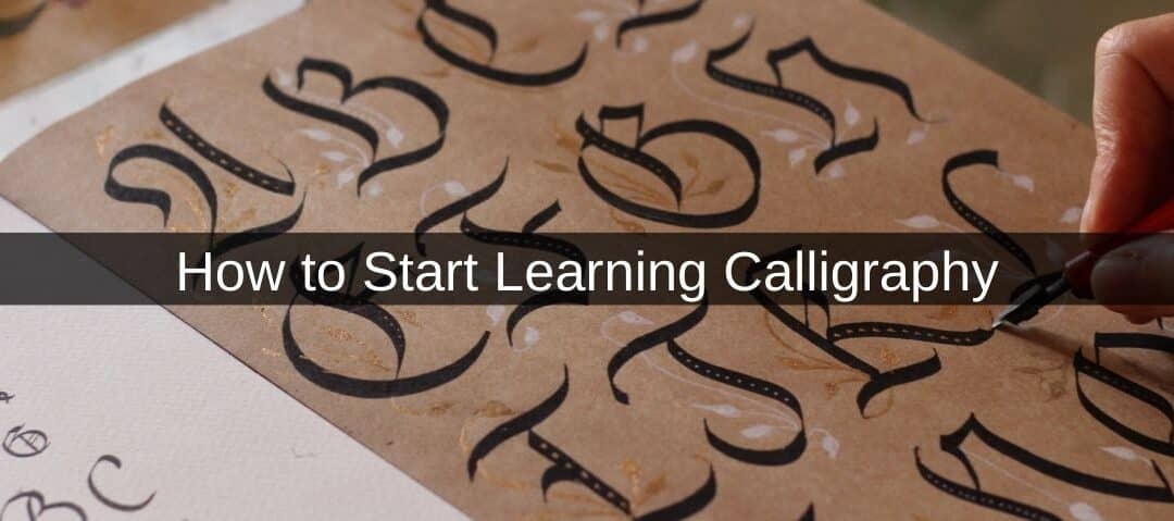 How to Start Learning Calligraphy